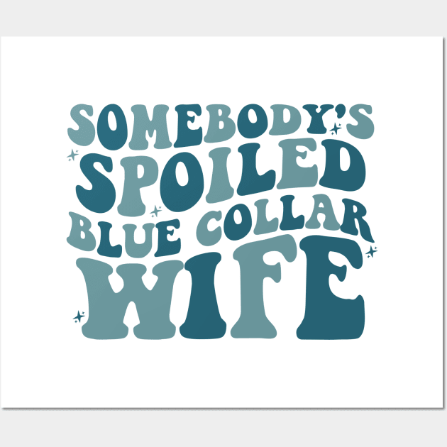 Blue Collar Wife Shirt, Blue Collar Wives Club Shirt, Wives tee, Spoiled wife tee, Collar wife tee, Blue collar tee Wall Art by Hamza Froug